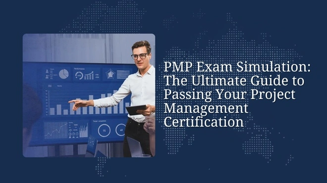 PMP Exam Simulation: The Ultimate Guide to Passing Your Project Management Certification